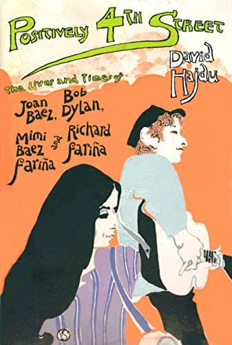 Book cover for Positively 4th Street: The Lives and Times of Joan Baez, Bob Dylan, Mimi Baez Farina, and Richard Farina by David Hajdu