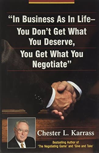 Book cover for In Business As in Life, You Don't Get What You Deserve, You Get What You Negotiate by Karrass, Chester L.