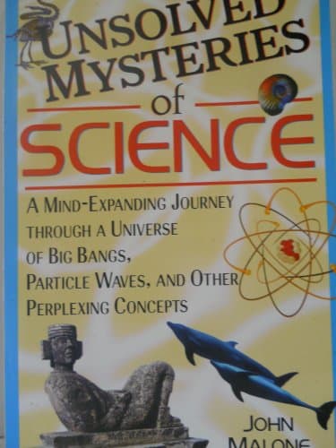 Book cover for Unsolved Mysteries of Science by Malone, John