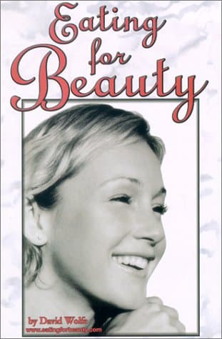 Book cover for Eating for Beauty: For Women & Men : Introducing a Whole New Concept of Beauty What It Is, and How You Can Achieve It by Wolfe, David