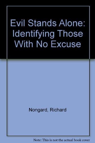 Book cover for Evil Stands Alone: Identifying Those With No Excuse by Nongard, Richard