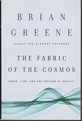 Book cover for The Fabric of the Cosmos: Space, Time, and the Texture of Reality by Brian Greene