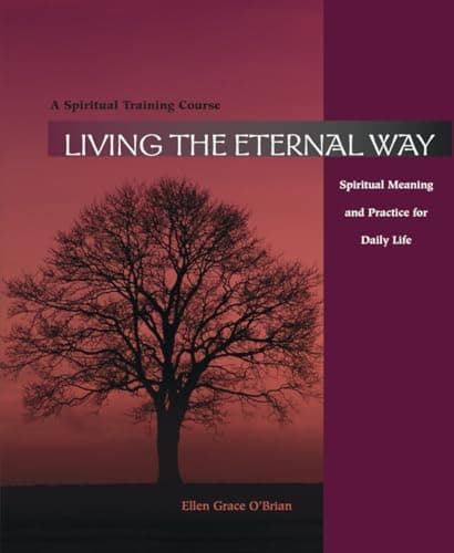 Book cover for Living the Eternal Way: Spiritual Meaning and Practice for Daily Life by O'Brian, Ellen Grace