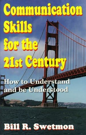 Communication Skills for the 21st Century: How to Understand and Be Understood