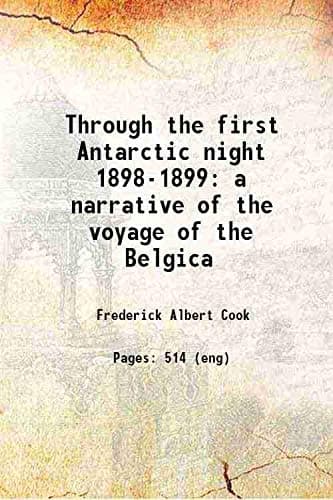 Book cover for Through the First Antarctic Night: Centennial Edition by Cook, Frederick A.