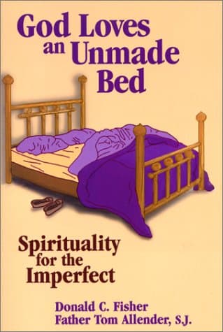 Book cover for God Loves an Unmade Bed: Spirituality for the Imperfect by Tom Allender
