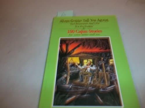 Book cover for Aham Gonna Tell You Again, Dat Boudraux Ain't Me, It's Ma Cousin. by Boudreaux, Larry