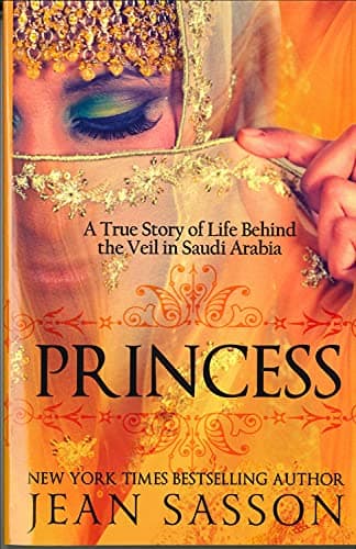 Book cover for Princess: A True Story of Life Behind the Veil in Saudi Arab by Sasson, Jean