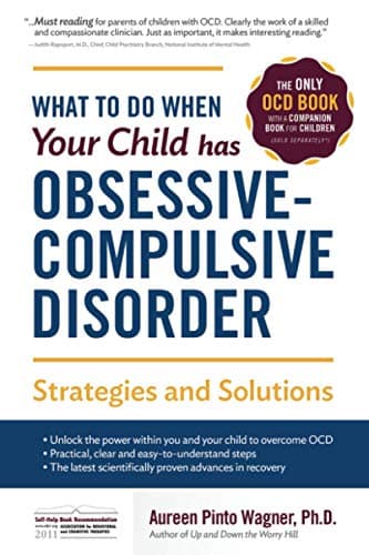 Book cover for What to do when your Child has Obsessive-Compulsive Disorder: Strategies and Solutions by Wagner Ph.D., Aureen Pinto