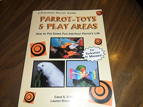 Book cover for Parrot-Toys and Play Areas : How To Put Some Fun Into Your Parrot's Life by Shannon-Nunn, Lauren