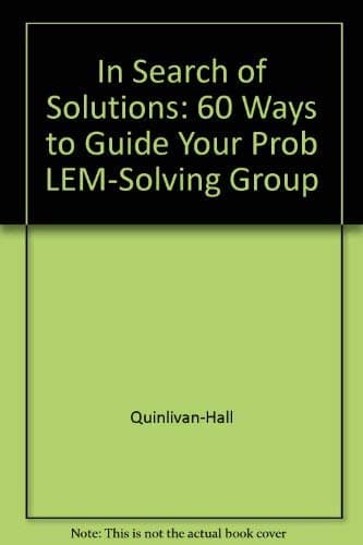 Book cover for In Search of Solutions: 60 Ways to Guide Your Prob LEM-Solving Group by Quinlivan-Hall