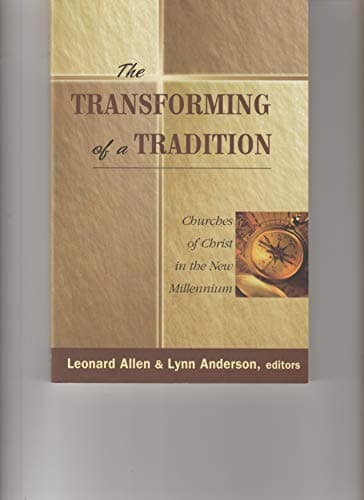Book cover for The Transforming of a Tradition: Churches of Christ in the New Millennium by Anderson, Lynn