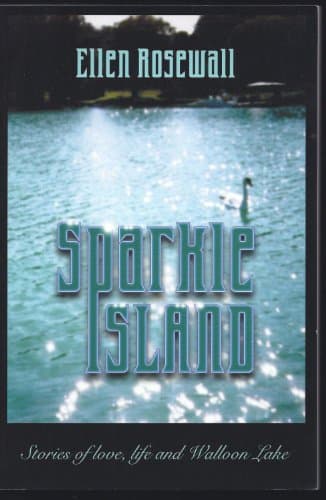 Book cover for Sparkle Island: Stories of Love, Life and Walloon Lake by Rosewall, Ellen