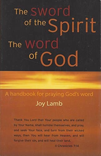Book cover for The Sword of the Spirit, The Word of God: A Handbook for Praying God's Word by Joy Lamb
