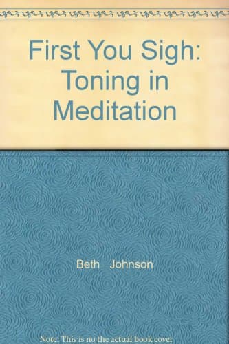 Book cover for First You Sigh: Toning in Meditation by Beth Johnson