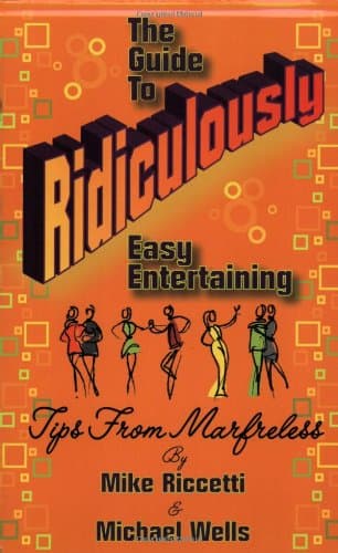 Book cover for The Guide to Ridiculously Easy Entertaining - Tips from Marfreless by Mike Riccetti