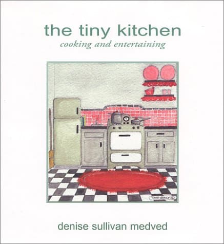 The Tiny Kitchen: Cooking and Entertaining