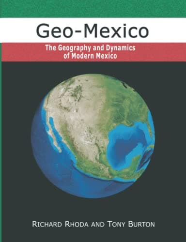 Book cover for Geo-Mexico, the geography and dynamics of modern Mexico by Rhoda, Richard