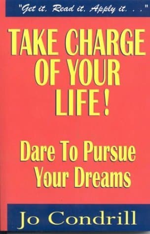 Book cover for Take Charge of Your Life: Dare to Pursue Your Dreams by Condrill, Jo