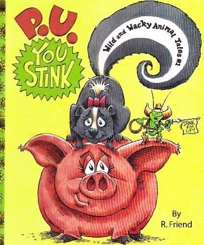 Book cover for P. U. You Stink (Wild and Wacky Animal Tales #1) by R. Friend