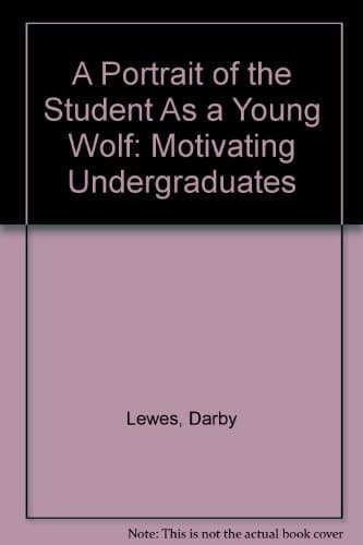 Book cover for A Portrait of the Student as a Young Wolf: Motivating Undergraduates by Lewes, Darby
