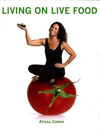 Book cover for Living on Live Food by Cohen, Alissq (2004) Paperback by alissa-cohen