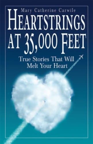 Book cover for Heartstrings At 35,000 Feet: True Stories That Will Melt Your Heart by Carwile, Mary Catherine