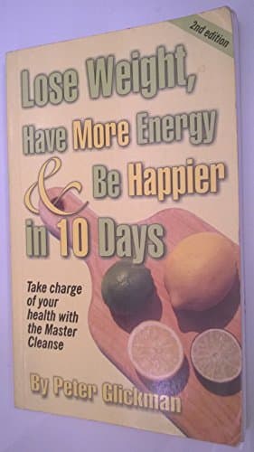 Book cover for Lose Weight, Have More Energy & Be Happier in 10 Days by Glickman, Peter