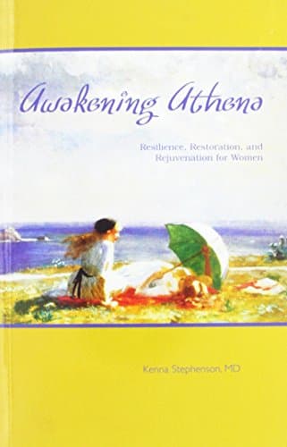 Book cover for Awakening Athena : Resilience, Restoration, and Rejuvenation for Women by Kenna Stephenson (2004) Paperback by Kenna Stephenson