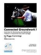Book cover for Connected Groundwork I: Exercises for Developing and Maintaining Freedom of Movement and Self-carriage by Cummings, Peggy