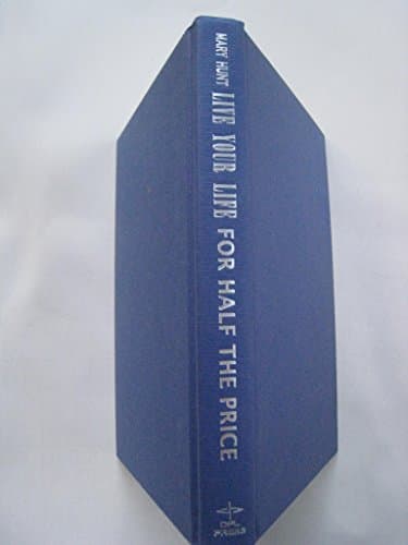 Book cover for Live Your Life for Half the Price: Without Sacrificing the Life You Love (Debt-Proof Living) by Hunt, Mary
