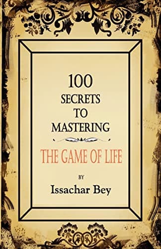 Book cover for 100 Secrets to Mastering the Game of Life by Bey, Issachar