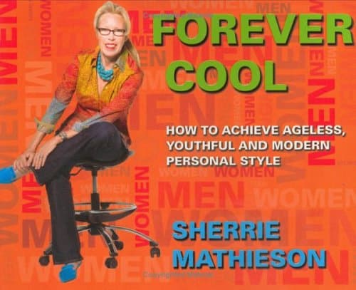 Book cover for Forever Cool: How To Achieve Ageless, Youthful, and Modern Personal Style by Sherrie Mathieson