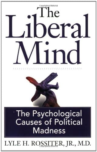 The Liberal Mind: The Psychological Causes of Political Madness