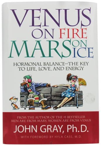 Venus on Fire, Mars on Ice: Hormonal Balance - The Key to Life, Love and Energy