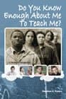 Book cover for Do You Know Enough about Me to Teach Me: A Student's Perspective by Stephen G. Peters