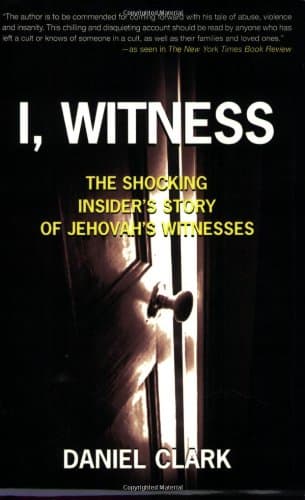 Book cover for I, Witness: The Shocking Insider's Story of Jehovah's Witnesses by Daniel Clark