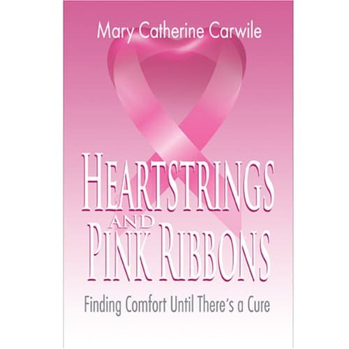 Book cover for Heartstrings and Pink Ribbons: Finding Comfort Until There's a Cure by Carwile, Mary Catherine