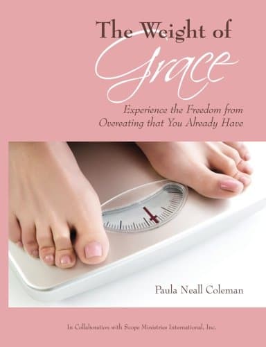 Book cover for The Weight of Grace: Experience the Freedom from Overeating that You Already Have by Coleman, Paula Neall