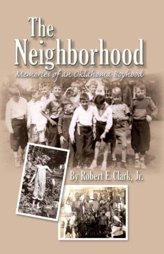 Book cover for The Neighborhood: Memories of an Oklahoma Boyhood by Robert E. Clark