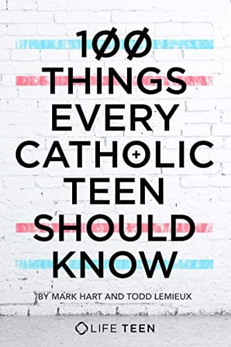 Book cover for 100 Things Every Catholic Teen Should Know by Mark Hart