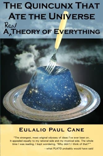 Book cover for The Quincunx That Ate the Universe: A Real Theory of Everything by Eulalio Paul Cane
