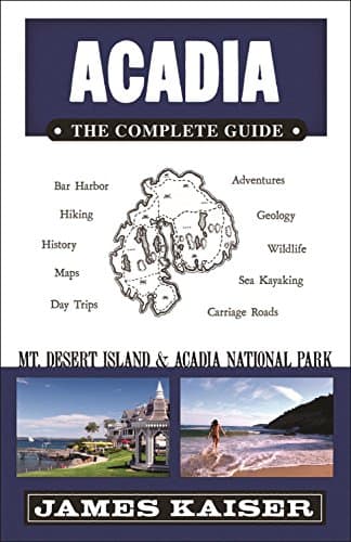 Book cover for Acadia: The Complete Guide: Mount Desert Island & Acadia National Park by Kaiser, James