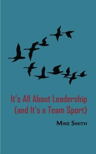 Book cover for It's All About Leadership: and It's a Team Sport by Smith, Mike