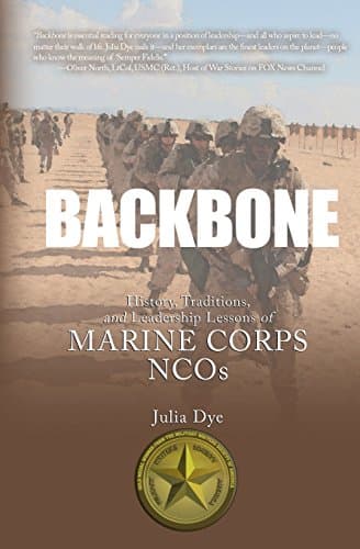 Backbone: History, Traditions, and Leadership Lessons of Marine Corps Ncos