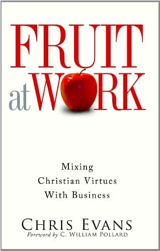 Fruit at Work: Mixing Christian Virtues With Business