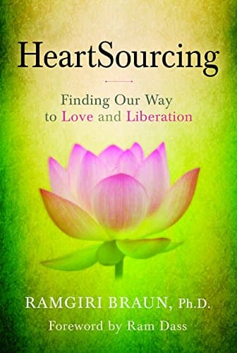 Book cover for Heartsourcing: Finding Our Way to Love and Liberation by Braun, Ramgiri