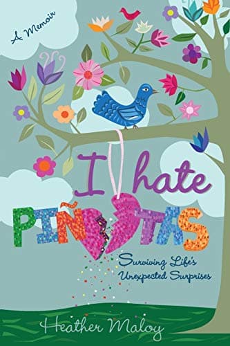 Book cover for I Hate Piñatas: Surviving Life's Unexpected Surprises by Maloy, Heather