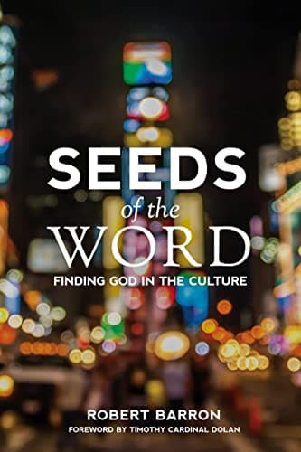 Book cover for Seeds of the Word: Finding God in the Culture by Bishop Robert Barron