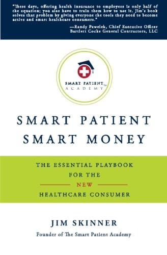 Book cover for Smart Patient - Smart Money: The Simple Guide to Becoming an Educated, Empowered, Money-Saving Champion of the Healthcare You Deserve by Skinner, Jim